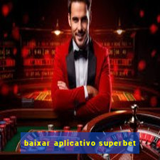 baixar aplicativo superbet